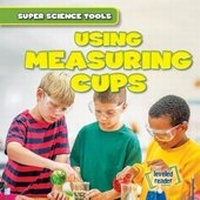 Enlarge image Cover: Using Measuring Cups - Gareth Stevens Publishing