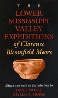 Cover: The Lower Mississippi Valley Expeditions of Clarence Bloomfield Moore - The University of Alabama Press