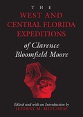 Cover: The West and Central Florida Expeditions of Clarence Bloomfield Moore - The University of Alabama Press