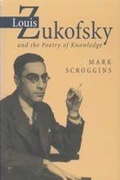 Cover: Louis Zukofsky and the Poetry of Knowledge - The University of Alabama Press