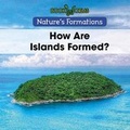 Cover: How Are Islands Formed? - Cavendish Square Publishing