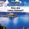 Cover: How Are Lakes Formed? - Cavendish Square Publishing