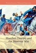 Cover: Manifest Destiny and the Mexican-American War - Cavendish Square Publishing