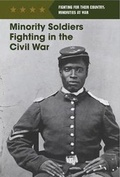 Cover: Minority Soldiers Fighting in the Civil War - Cavendish Square Publishing
