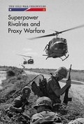 Cover: Superpower Rivalries and Proxy Warfare - Cavendish Square Publishing