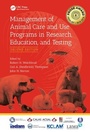 Cover: Management of Animal Care and Use Programs in Research, Education, and Testing - CRC Press