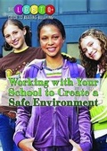 Cover: Working with Your School to Create a Safe Environment - Rosen Young Adult