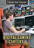 Cover: Using Computer Science in Digital Gaming Careers - Rosen Young Adult