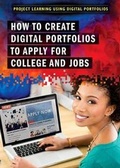 Cover: How to Create Digital Portfolios to Apply for College and Jobs - Rosen Young Adult