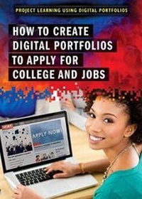 Enlarge image Cover: How to Create Digital Portfolios to Apply for College and Jobs - Rosen Young Adult