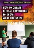 Cover: How to Create Digital Portfolios to Show What You Know - Rosen Young Adult