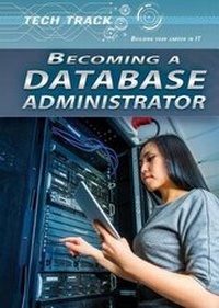 Enlarge image Cover: Becoming a Database Administrator - Rosen Young Adult