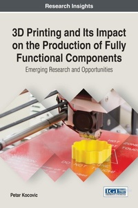 Abbildung von: 3D Printing and its Impact on the Production of Fully Functional Components - Information Science Reference