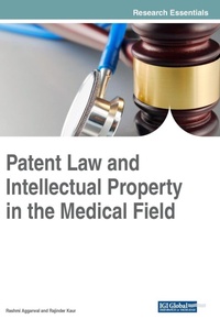 Enlarge image Cover: Patent Law and Intellectual Property in the Medical Field - Information Science Reference