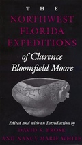 Cover: The Northwest Florida Expeditions of Clarence Bloomfield Moore - The University of Alabama Press