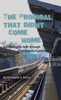 Cover: The Prodigal That Didn't Come Home - Westbow Press