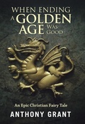 Cover: When Ending a Golden Age Was Good - Westbow Press
