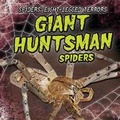 Cover: Giant Huntsman Spiders - Gareth Stevens Publishing