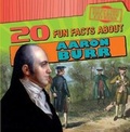 Cover: 20 Fun Facts about Aaron Burr - Gareth Stevens Publishing
