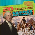 Cover: 20 Fun Facts about George Washington - Gareth Stevens Publishing
