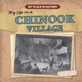 Cover: My Life in a Chinook Village - Gareth Stevens Publishing