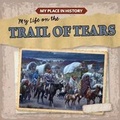 Cover: My Life on the Trail of Tears - Gareth Stevens Publishing