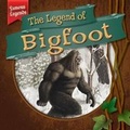 Cover: The Legend of Bigfoot - Gareth Stevens Publishing