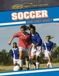 Cover: Soccer: Who Does What? - Gareth Stevens Publishing