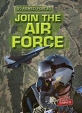 Cover: Join the Air Force - Gareth Stevens Publishing