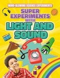 Cover: Super Experiments with Light and Sound - Gareth Stevens Publishing