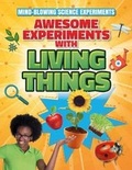 Cover: Awesome Experiments with Living Things - Gareth Stevens Publishing