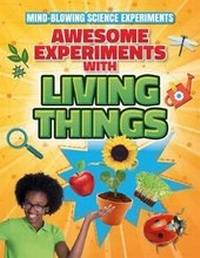 Enlarge image Cover: Awesome Experiments with Living Things - Gareth Stevens Publishing