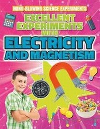 Enlarge image Cover: Excellent Experiments with Electricity and Magnetism - Gareth Stevens Publishing