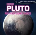 Cover: Exploring Pluto and Other Dwarf Planets - Kidhaven Publishing