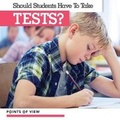 Cover: Should Students Have to Take Tests? - Kidhaven Publishing