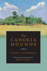 Enlarge image Cover: The Cahokia Mounds - The University of Alabama Press