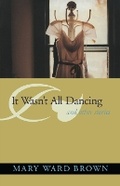 Cover: It Wasn'T All Dancing and Other Stories - The University of Alabama Press