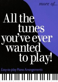 Abbildung von: More of All the Tunes You've Ever Wanted to Play: Easy-To-Play Piano Arrangements - Hal Leonard Publishing Corporation