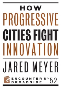 Enlarge image Cover: How Progressive Cities Fight Innovation - Encounter Books,USA