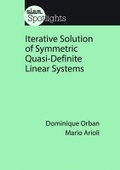 Cover: Iterative Solution of Symmetric Quasi-Definite Linear Systems - Society for Industrial & Applied Mathematics,U.S.