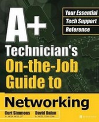 Enlarge image Cover: A+ Technician's On-the-Job Guide to Networking - Osborne/McGraw-Hill