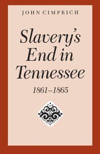 Abbildung von: Slavery's End in Tennessee - The University of Alabama Press