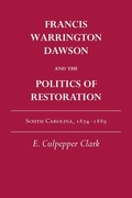 Cover: Francis Warrington Dawson and the Politics of Restoration - The University of Alabama Press
