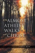 Cover: An Almost Atheist Walks with Christ - Wasteland Press