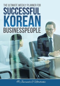 Abbildung von: The Ultimate Weekly Planner for Successful Korean Businesspeople - @Journals Notebooks