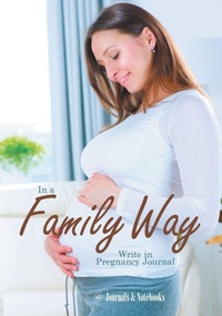 Abbildung von: In a Family Way. Write in Pregnancy Journal. - @Journals Notebooks