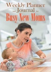 Abbildung von: Weekly Planner and Journal for Busy New Moms - @Journals Notebooks
