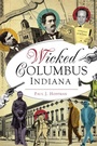 Cover: Wicked Columbus, Indiana - Arcadia Publishing (SC)