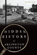 Cover: Hidden History of Arlington County - Arcadia Publishing (SC)