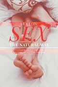 Cover: Sex the Natural Way - LitFire Publishing, LLC